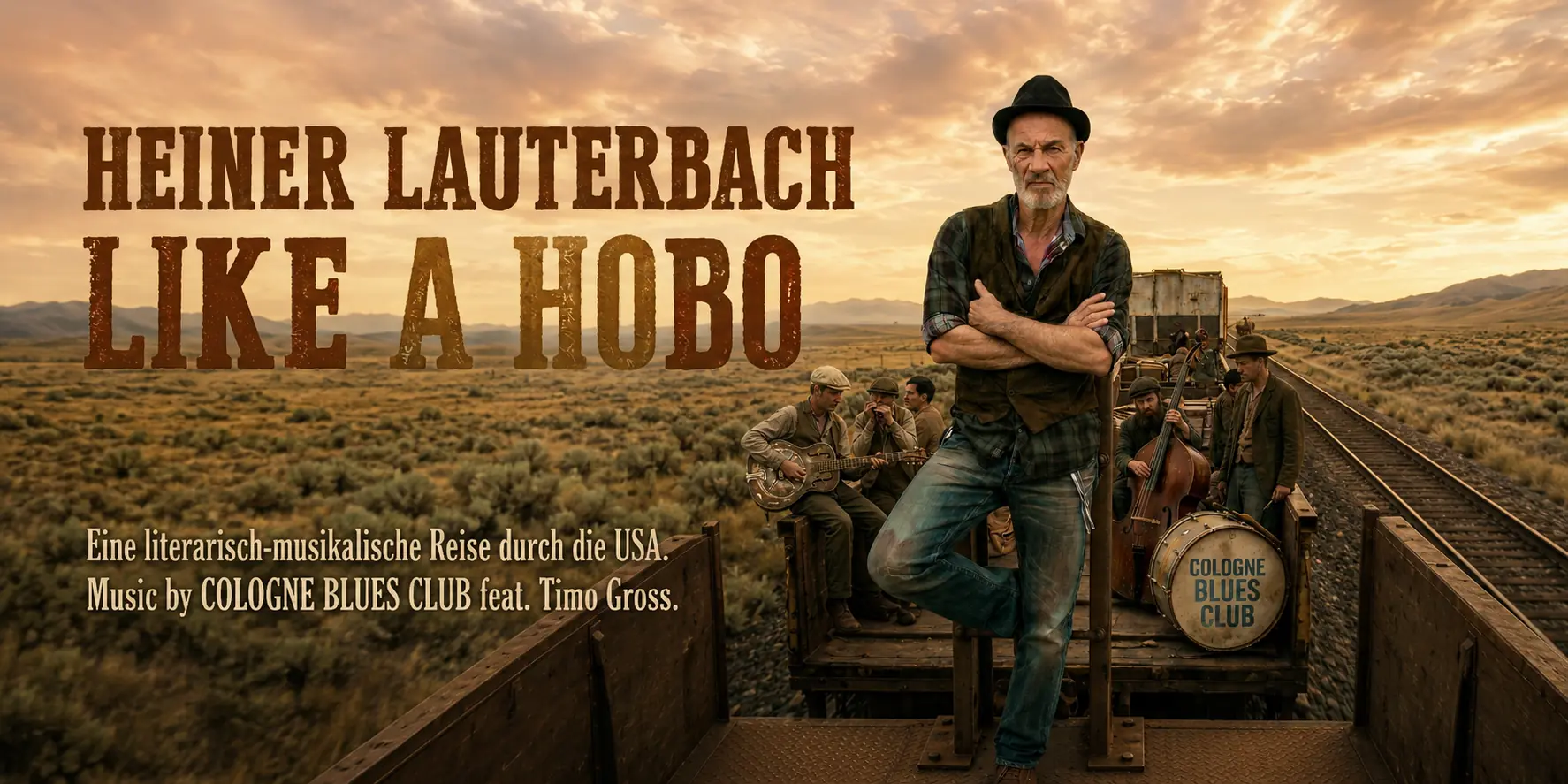 Heiner Lauterbach – Like a Hobo. Eine literarisch-musikalische Reise durch die USA. Music by Cologne Blues Club feat. Timo Gross.